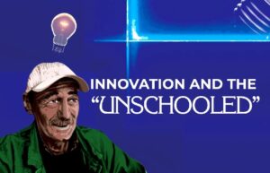 innovation and the unschooled