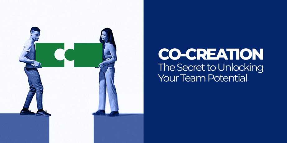 Read more about the article Co-creation: The Secret to Unlocking Your Team Potential