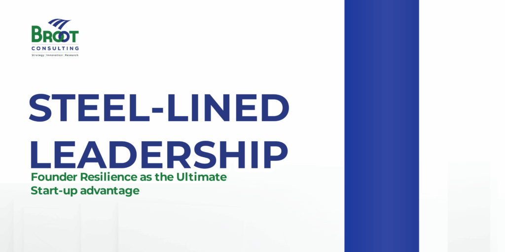 STEEL-Lined Leadership: Founder Resilience as the Ultimate Start-Up Advantage