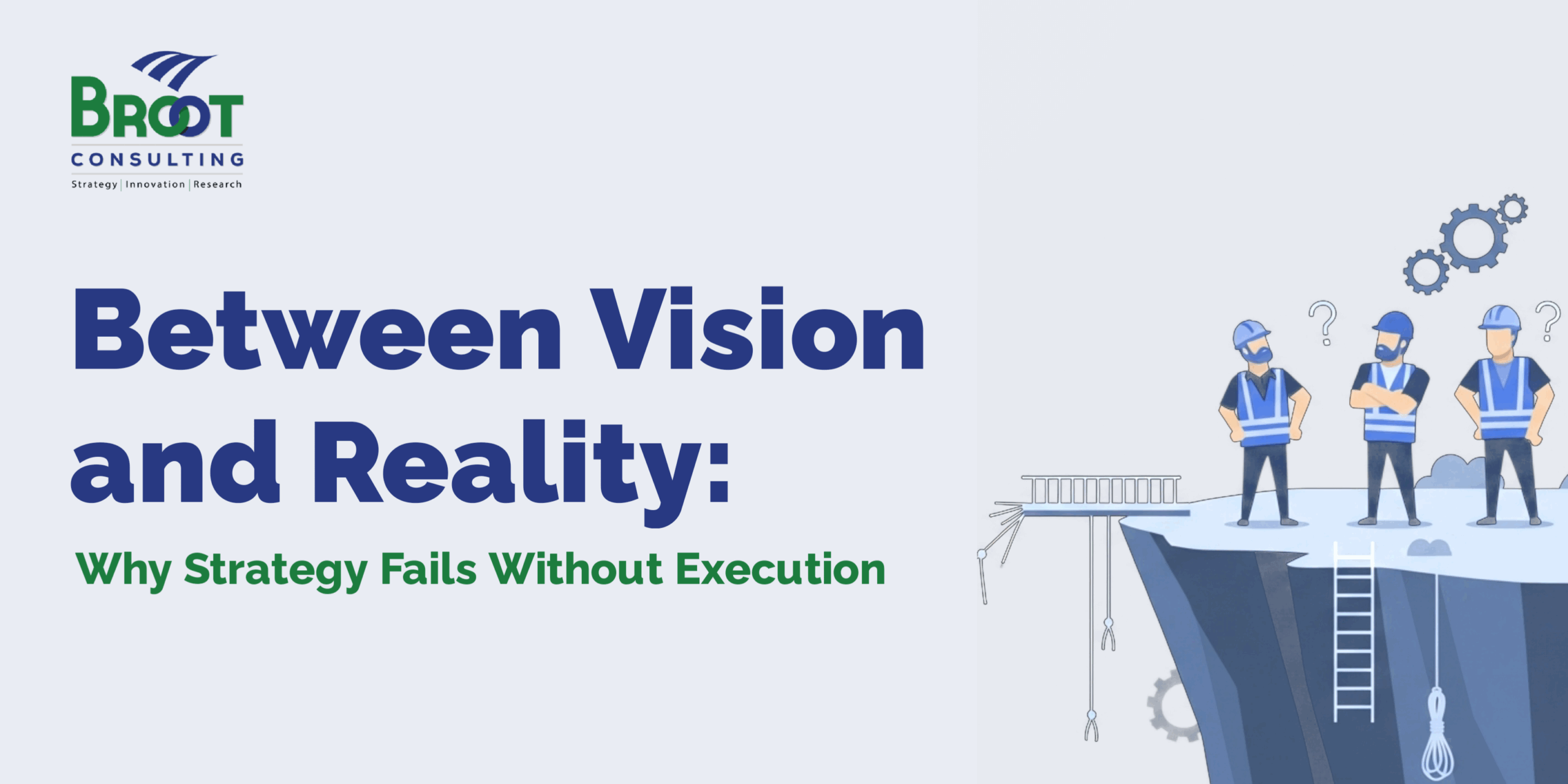 Read more about the article Between Vision and Reality: Why Strategy Fails Without Execution